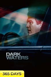 Dark Waters (365 Days Viewing)